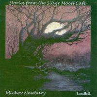 Mickey Newbury - Stories From The Silver Moon Cafe